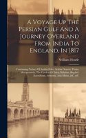 Voyage Up The Persian Gulf And A Journey Overland From India To England, In 1817