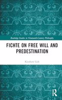 Fichte on Free Will and Predestination