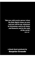 But you will receive power when the Holy Spirit comes on you; and you will be my witnesses in Jerusalem, and in all Judea and Samaria, and to the ends of the earth. Acts 1