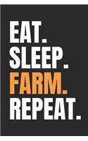 Eat Sleep Farm Repeat: Funny Farmer Notebook Unique Farming Journal Gift Idea For Men, Women & Children Personalized Lined Note Book, Individual Dairy, Special Booklet