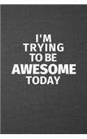 I'm Trying to Be Awesome Today