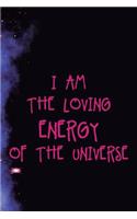 I Am The Loving Energy Of The Universe