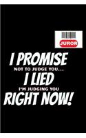 Juror I promise Not To Judge You I lied I'm Judging You Right Now!