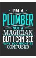 I'm A Plumber Not A Magician But I can See Why You Might Be Confused