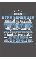 Ich Bin Straßenbauer Das Ist So Einfach Wie Fahrradfahren. Abgesehen Davon, Dass Das Fahrrad brennt. Und Du Brennst. Und Alles Brennt. Weil Du In Der Hölle Bist.