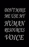 Don't Make Me Use My Human Resources Voice