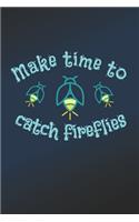 Make Time To Catch Fireflies
