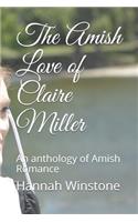 The Amish Love of Claire Miller: An anthology of Amish Romance