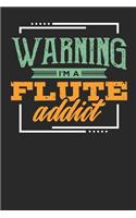 Warning I'm a Flute Addict: Lined Journal Lined Notebook 6x9 110 Pages Ruled