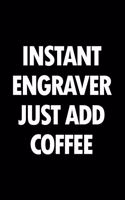 Instant Engraver Just Add Coffee: Blank Lined Novelty Office Humor Themed Notebook to Write In: With a Practical and Versatile Wide Rule Interior