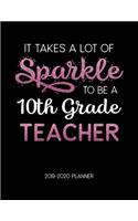 It Takes A Lot of Sparkle to Be A 10Th Grade Teacher 2019-2020 Planner: Dated Lesson Plans with Calendar & Vertical Days(1 Academic Year July 2019 to June 2020 - Pink)