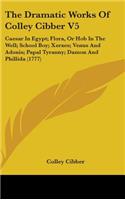 The Dramatic Works of Colley Cibber V5