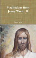 Meditations from Jenny Wren : II: II