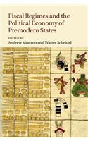 Fiscal Regimes and the Political Economy of Premodern States