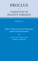 Proclus: Commentary on Plato's Timaeus: Volume 6, Book 5: Proclus on the Gods of Generation and the Creation of Humans