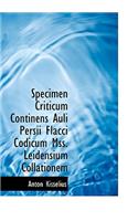 Specimen Criticum Continens Auli Persii Flacci Codicum Mss. Leidensium Collationem
