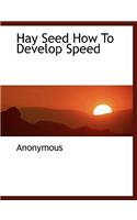 Hay Seed How to Develop Speed: (English)