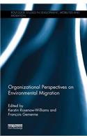 Organizational Perspectives on Environmental Migration