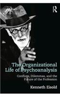 Organizational Life of Psychoanalysis