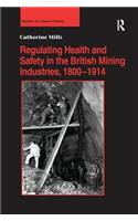 Regulating Health and Safety in the British Mining Industries, 1800–1914