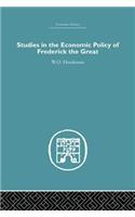 Studies in the Economic Policy of Frederick the Great