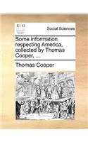 Some Information Respecting America, Collected by Thomas Cooper, ...: (English)