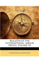 Bulletin of the International Labour Office, Volume 10