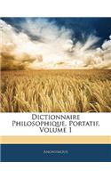 Dictionnaire Philosophique, Portatif, Volume 1