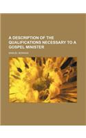 A Description of the Qualifications Necessary to a Gospel Minister