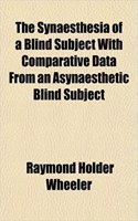 The Synaesthesia of a Blind Subject with Comparative Data from an Asynaesthetic Blind Subject