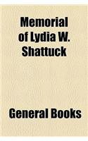 Memorial of Lydia W. Shattuck