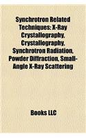 Synchrotron Related Techniques: X-Ray Crystallography, Synchrotron Radiation, Powder Diffraction, Small-Angle X-Ray Scattering: (English)