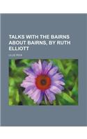 Talks with the Bairns about Bairns, by Ruth Elliott: (English)