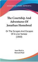 The Courtship and Adventures of Jonathan Homebred
