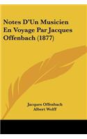 Notes D'Un Musicien En Voyage Par Jacques Offenbach (1877)