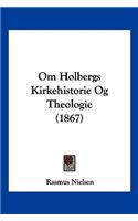 Om Holbergs Kirkehistorie Og Theologie (1867)