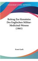 Beitrag Zur Kenntniss Des Englischen Militar-Medicinal-Wesens (1861)
