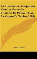 La Germania Comparata Con La Natvralis Historia Di Plinio E Con Le Opere Di Tacito (1903)