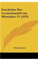 Geschichte Des Levantehandels Im Mittelalter V1 (1879): (German)