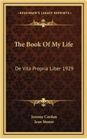 Book Of My Life: De Vita Propria Liber 1929