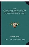 Author Of Beltraffio; Pandora; Georgina's Reasons; The Path Of Duty; Four Meetings (1885)