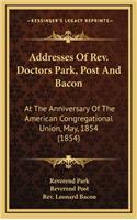 Addresses of REV. Doctors Park, Post and Bacon