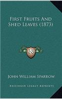First Fruits And Shed Leaves (1873)