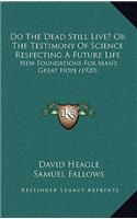 Do the Dead Still Live? or the Testimony of Science Respecting a Future Life