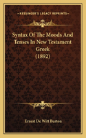 Syntax Of The Moods And Tenses In New Testament Greek (1892): (English)