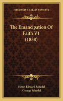 The Emancipation Of Faith V1 (1858)