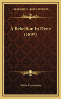 A Rebellion In Dixie (1897)