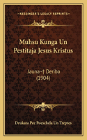 Muhsu Kunga Un Pestitaja Jesus Kristus