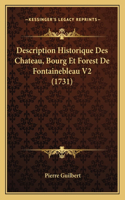 Description Historique Des Chateau, Bourg Et Forest De Fontainebleau V2 (1731)
