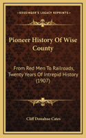 Pioneer History Of Wise County